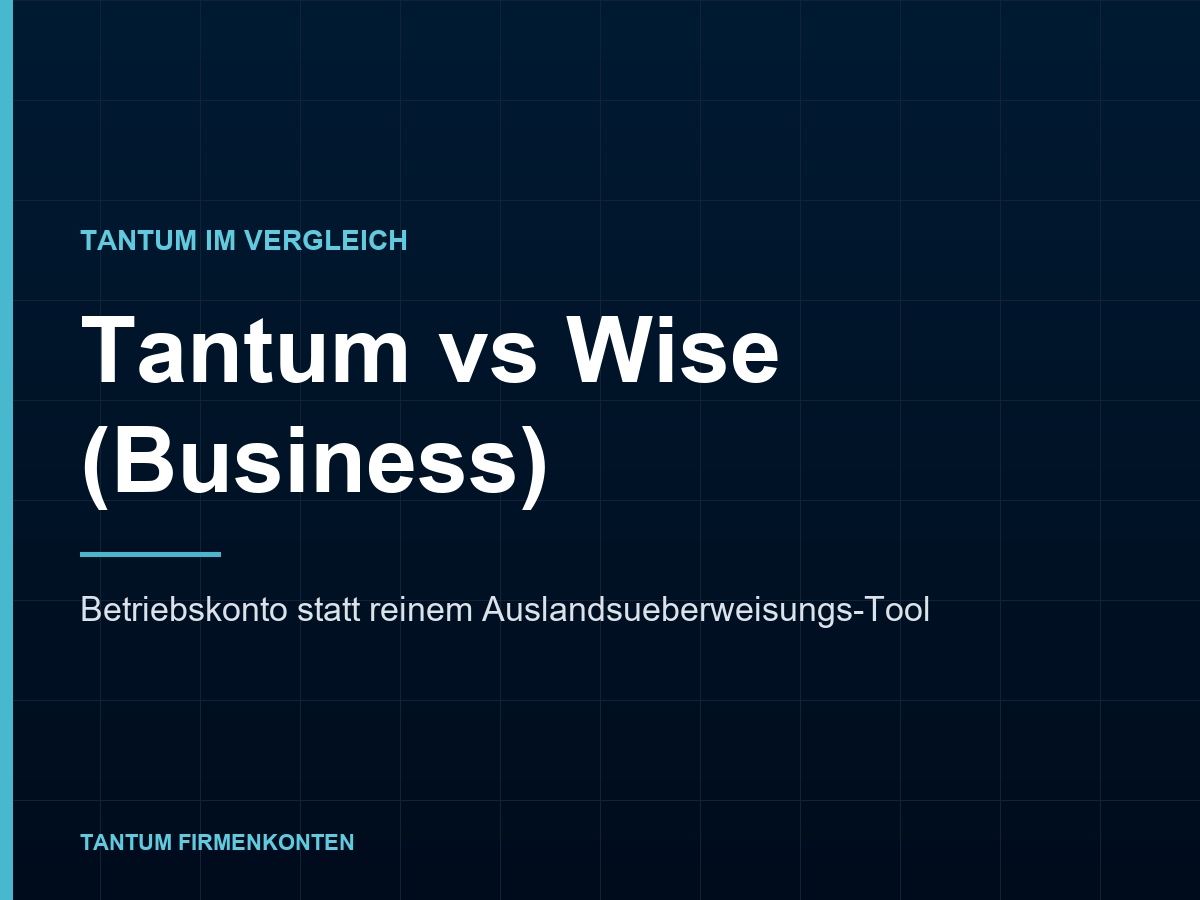 Tantum vs Wise: Geschäftskonto für EWR-Firmen
